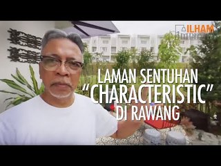 [360] Laman Sentuhan "Characteristic" Di Rawang | Ilham Impiana 360