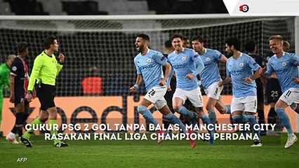 Taklukkan PSG , Manchester City Rasakan Final Liga Champions Perdana