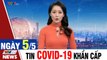 Tin Khẩn Cấp - Bản tin Covid sáng 5/5: Phát hiện 12 người Trung quốc nhập cảnh trái phép ở Hà Nội