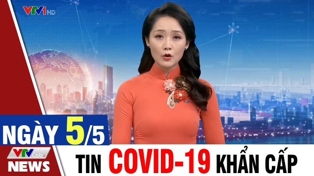 Tin Khẩn Cấp - Bản tin Covid sáng 5/5: Phát hiện 12 người Trung quốc nhập cảnh trái phép ở Hà Nội