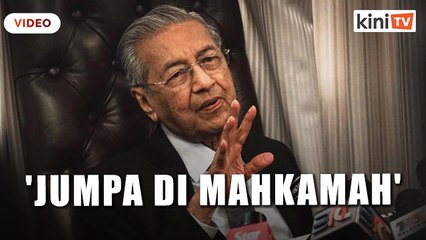 'Saya akan jumpa Khalid Abu Bakar di mahkamah' - Dr M