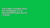 Full E-book  Branded Agent: The 7 Strategies of Top Personal Real Estate Brands Complete