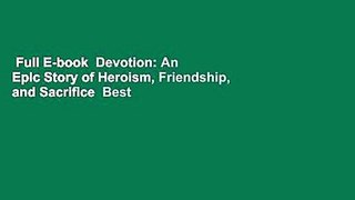 Full E-book  Devotion: An Epic Story of Heroism, Friendship, and Sacrifice  Best Sellers Rank : #1