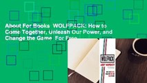 About For Books  WOLFPACK: How to Come Together, Unleash Our Power, and Change the Game  For Free
