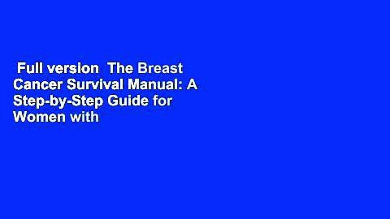 Full version  The Breast Cancer Survival Manual: A Step-by-Step Guide for Women with Newly