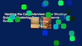 Hacking the Case Interview: Your Shortcut Guide to Mastering Consulting Interviews  Review