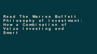Read The Warren Buffett Philosophy of Investment: How a Combination of Value Investing and Smart