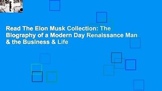 Read The Elon Musk Collection: The Biography of a Modern Day Renaissance Man & the Business & Life