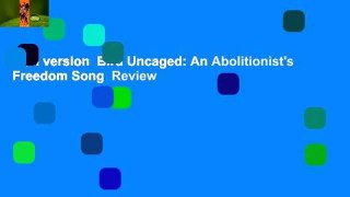 Full version  Bird Uncaged: An Abolitionist's Freedom Song  Review