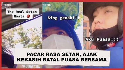 Viral Video Pacar Rasa Setan, Ajak Kekasih Batal Puasa Bersama