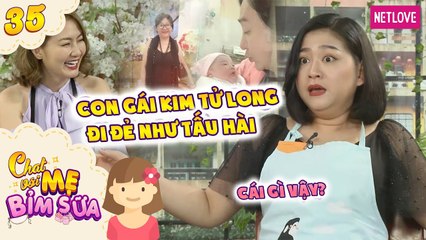 Tâm Sự Mẹ Bỉm Sữa - Tập 35: Hành trình sinh nở tấu hài cực mạnh của con gái Kim Tử Long