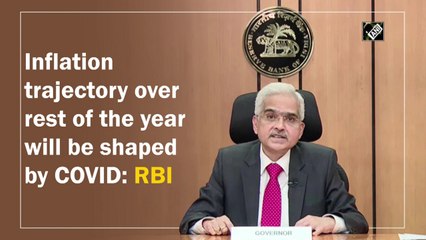 Inflation trajectory over rest of the year will be shaped by Covid: RBI
