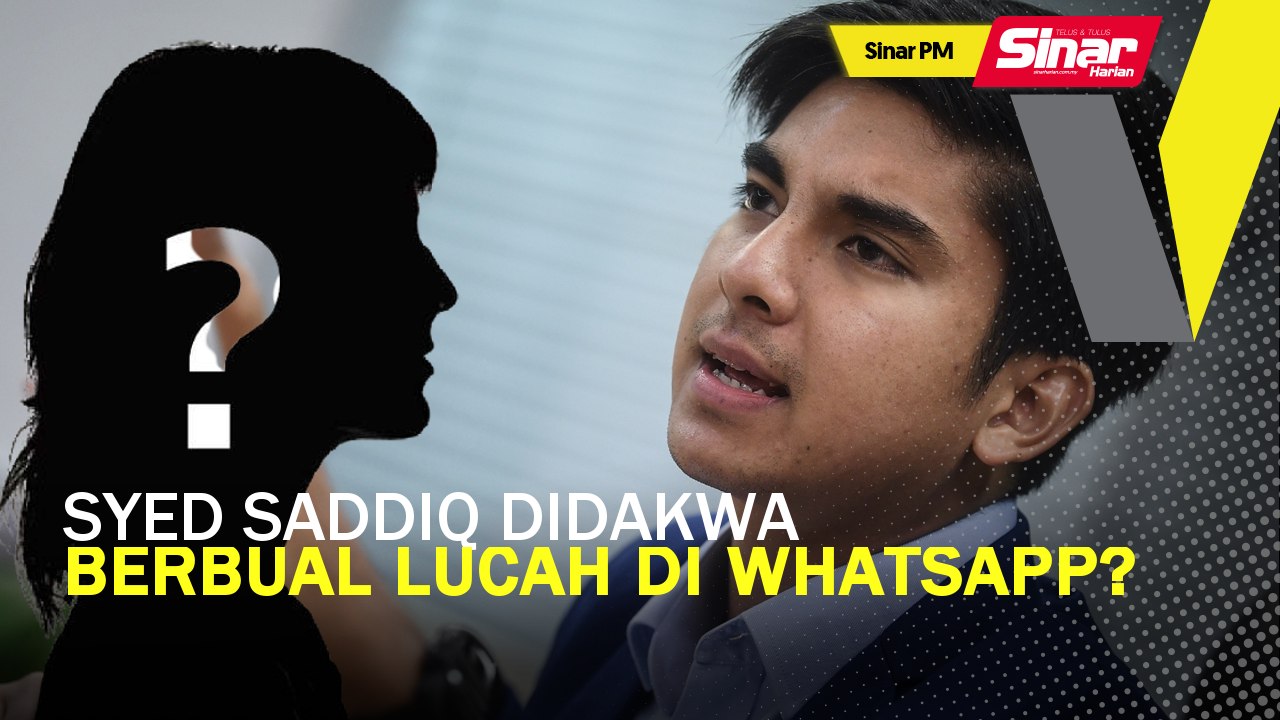 SINAR PM: Syed Saddiq didakwa berbual lucah di WhatsApp?