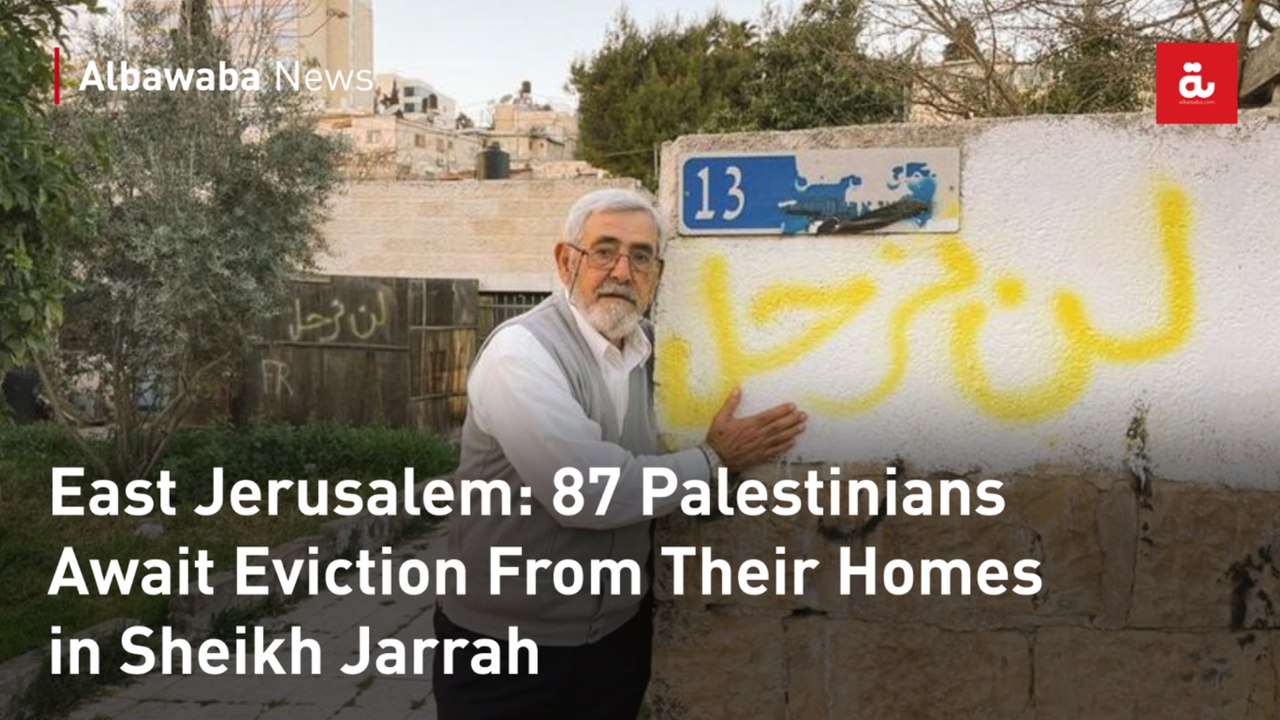 East Jerusalem: 87 Palestinians Await Eviction From Their Homes in Sheikh Jarrah
