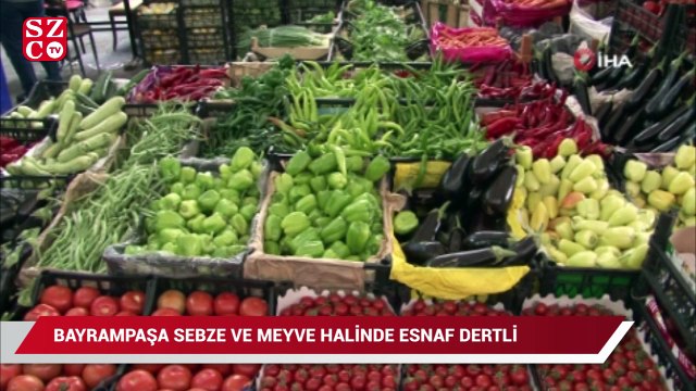 Bayrampaşa sebze ve meyve halinde esnaf dertli