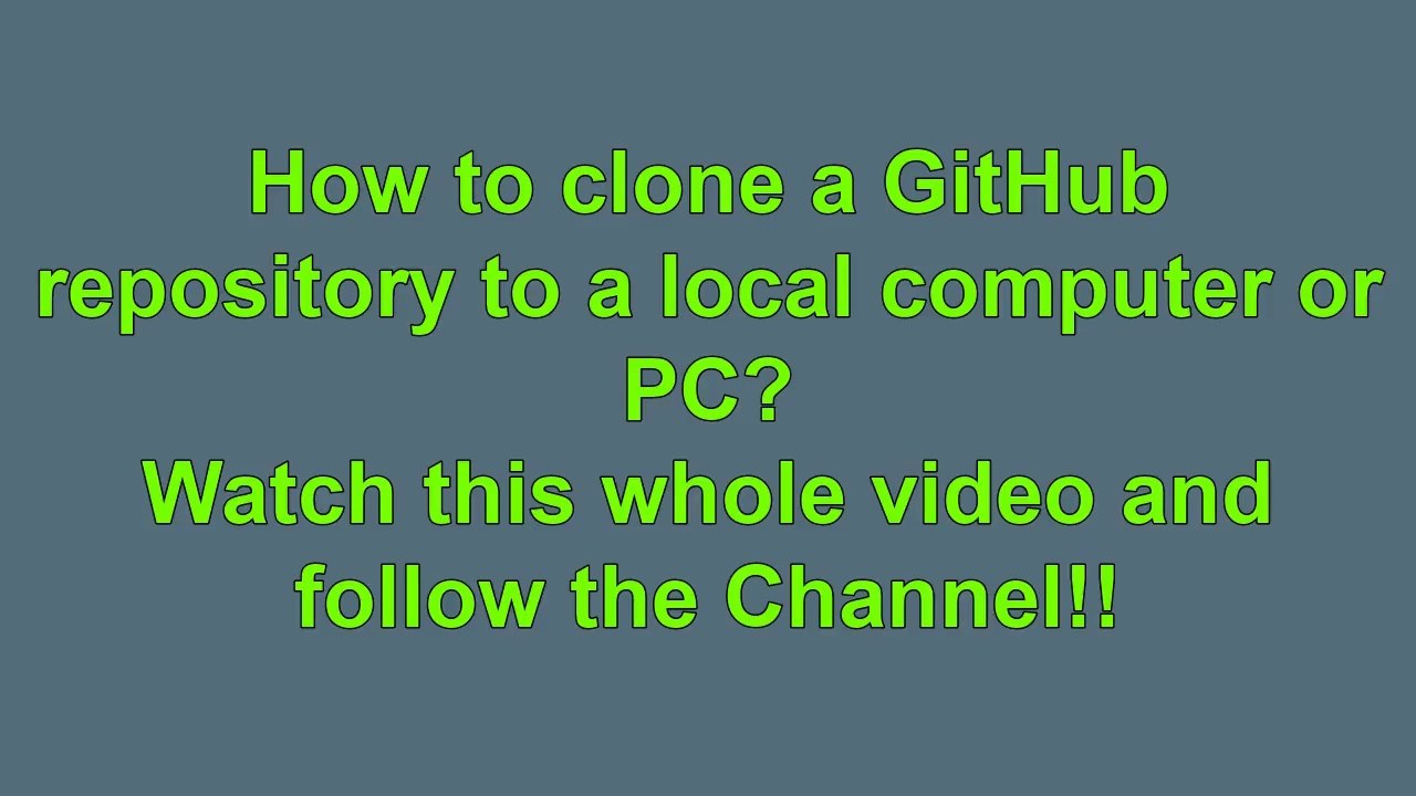 How to clone a GitHub repository to a local computer or PC