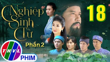 Nghiệp sinh tử - Phần 2 | Nhân duyên trọn kiếp - Tập 18