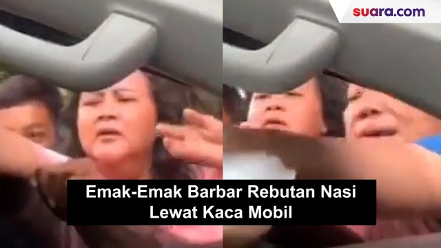 Viral Emak-Emak Barbar Rebutan Nasi Lewat Kaca Mobil, Sampai Berhamburan