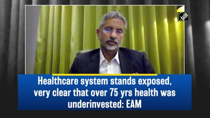 India's healthcare system stands exposed, very clear we underinvested in health: EAM