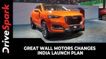 Great Wall Motors Changes India Launch Plan | Here Are All The Details