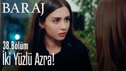 İki yüzlü Azra! - Baraj 38. Bölüm