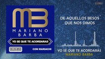 Mariano Barba - Yo Sé Que Te Acordarás (VideoLyrics)