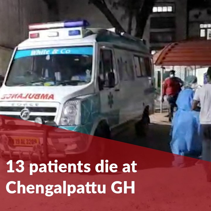 13 patients die at Chengalpattu GH after oxygen supply allegedly disrupted