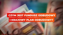 Czym jest Fundusz Odbudowy i Krajowy Plan Odbudowy?