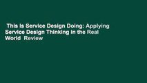 This Is Service Design Doing: Applying Service Design Thinking in the Real World  Review