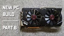New PC Build Ep6: ASUS Strix GeForce GTX 970