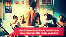 How Did Nick Kamen die Levi's model from iconic launderette ad dies aged 59