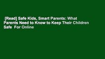 [Read] Safe Kids, Smart Parents: What Parents Need to Know to Keep Their Children Safe  For Online