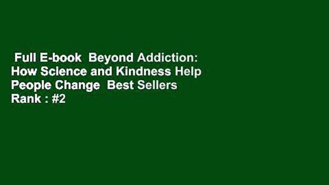 Full E-book Beyond Addiction: How Science and Kindness Help People Change Best Sellers Rank : #2