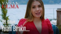 Yalanı bırakın - Yasak Elma 109. Bölüm