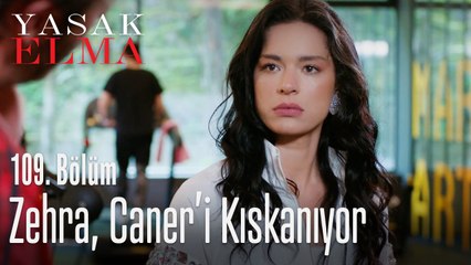 Zehra, Caner'i kıskanıyor - Yasak Elma 109. Bölüm