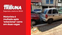 Motorista é multada após 'estacionar' carro em duas vagas