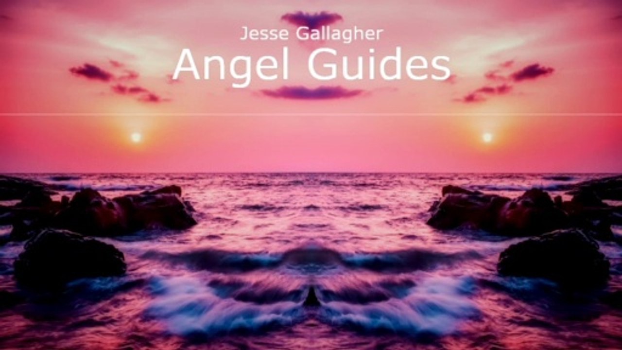 The best song for Meditation & relaxing | Angel Guides - Jesse Gallagher