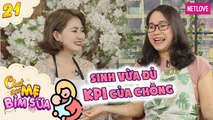 Tâm Sự Mẹ Bỉm Sữa - Tập 21: Con vừa sinh, mẹ bỉm thở phào vì đạt vừa đủ KPI của chồng bác sĩ