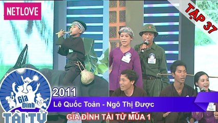 Gia Đình Tài Tử | Mùa 1 - Tập 37: Lê Quốc Toản - Ngô Thị Được