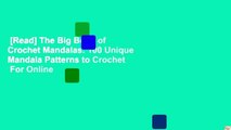 [Read] The Big Book of Crochet Mandalas: 100 Unique Mandala Patterns to Crochet  For Online