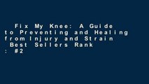 Fix My Knee: A Guide to Preventing and Healing from Injury and Strain  Best Sellers Rank : #2