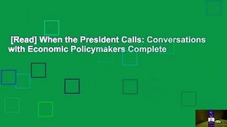 [Read] When the President Calls: Conversations with Economic Policymakers Complete