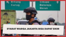 Ini Syarat Warga Jakarta Bisa Dapat SIKM untuk Keluar Masuk Wilayah