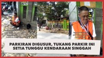 Parkiran Digusur, Tukang Parkir Ini Tetap Setia Tunggu Kendaraan Singgah