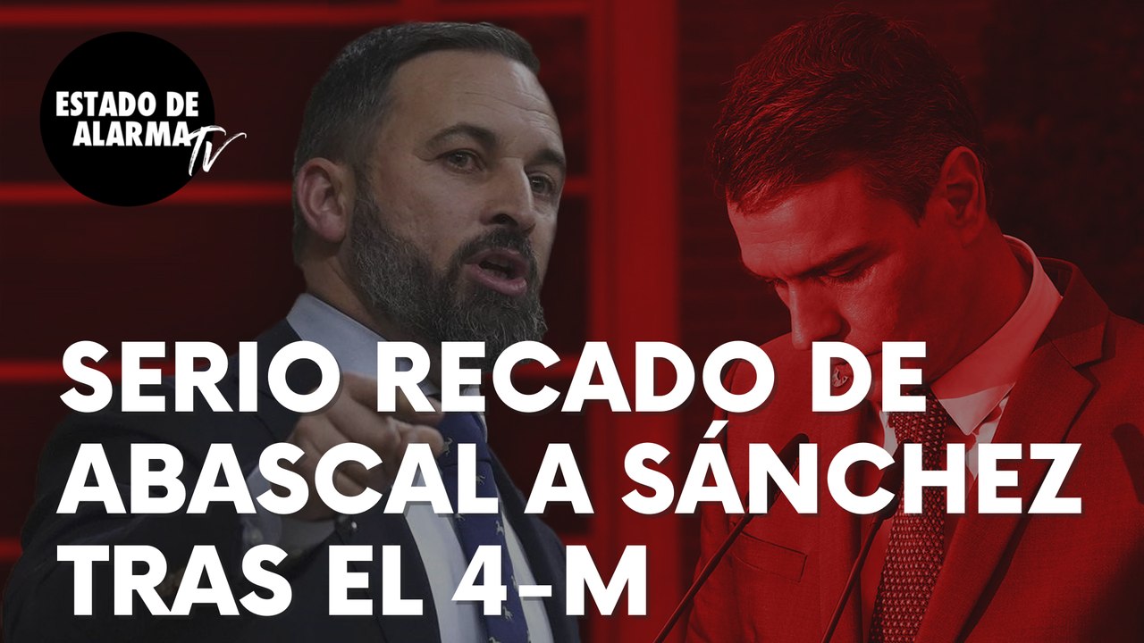 El serio recado de Santiago Abascal a Sánchez tras el 4-M: “El Parlamento no representa a la Nación”