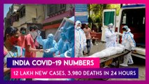 India Covid-19 Numbers: 4.12 Lakh New Cases, 3,980 Deaths, Country’s Worst Numbers Yet