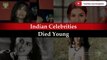 Indian Celebrities Died Young: 25 Bollywood Actors & Actresses Who Died At Young Age