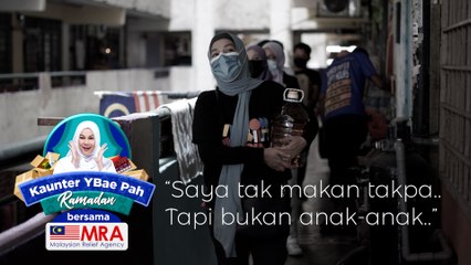 “Saya tak makan takpa..Tapi bukan anak-anak”- Kaunter YBae Pah Bersama Malaysia Relief Agency (MRA)