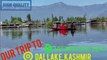 Our Trip to Dal Lake in Kashmir in APRIL 2021- Shikara Boat Ride _ Kashmir Beauty _ Kashmir Tourism