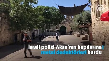İsrail polisi Mescid-i Aksa'nın kapılarına metal dedektörler kurdu